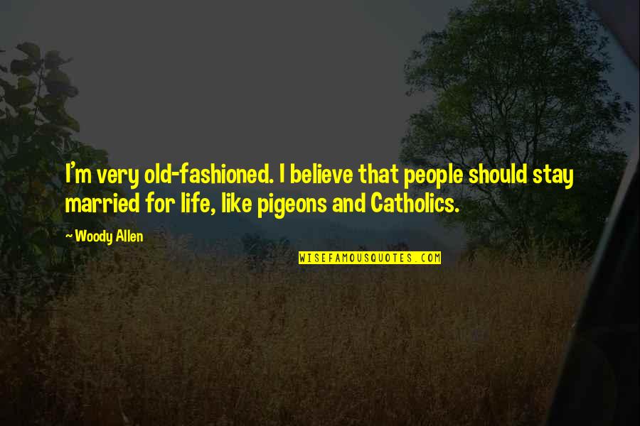 Life Without Marriage Quotes By Woody Allen: I'm very old-fashioned. I believe that people should