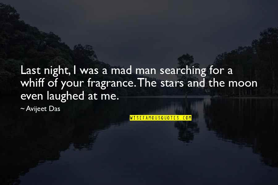 Life Without Moon Quotes By Avijeet Das: Last night, I was a mad man searching