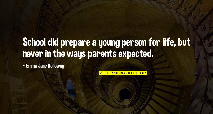 Life Without Parents Quotes By Emma Jane Holloway: School did prepare a young person for life,