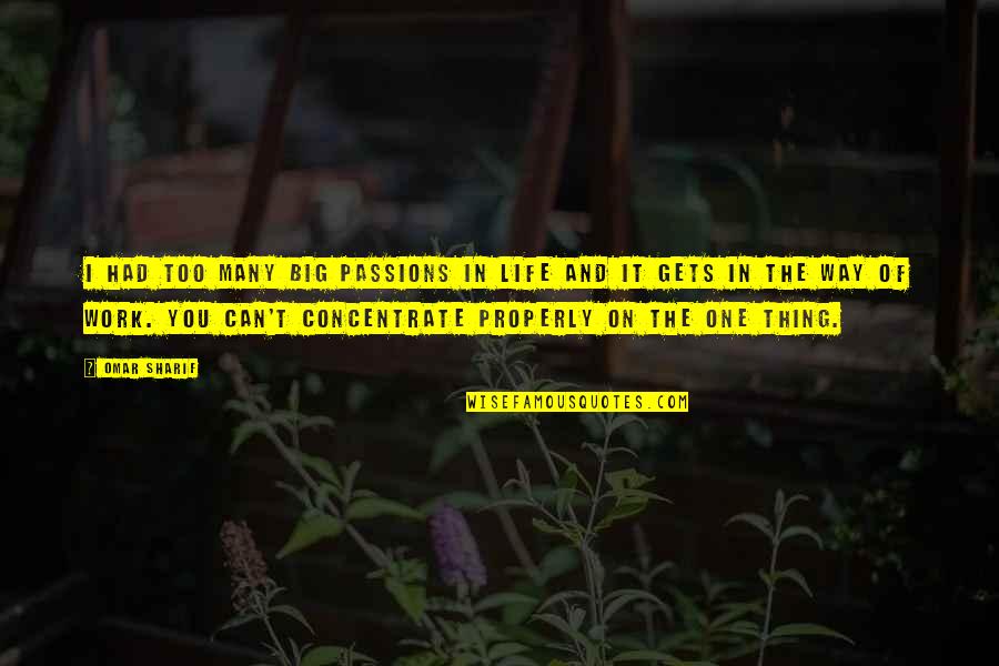 Life Without U Quotes By Omar Sharif: I had too many big passions in life Life Without U Quotes By Omar Sharif: I had too many big passions in life