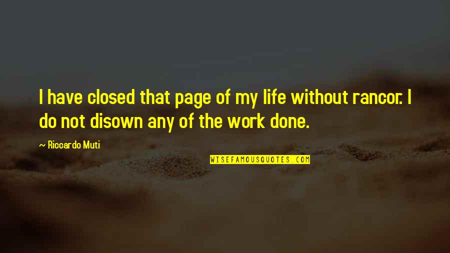 Life Without Work Quotes By Riccardo Muti: I have closed that page of my life