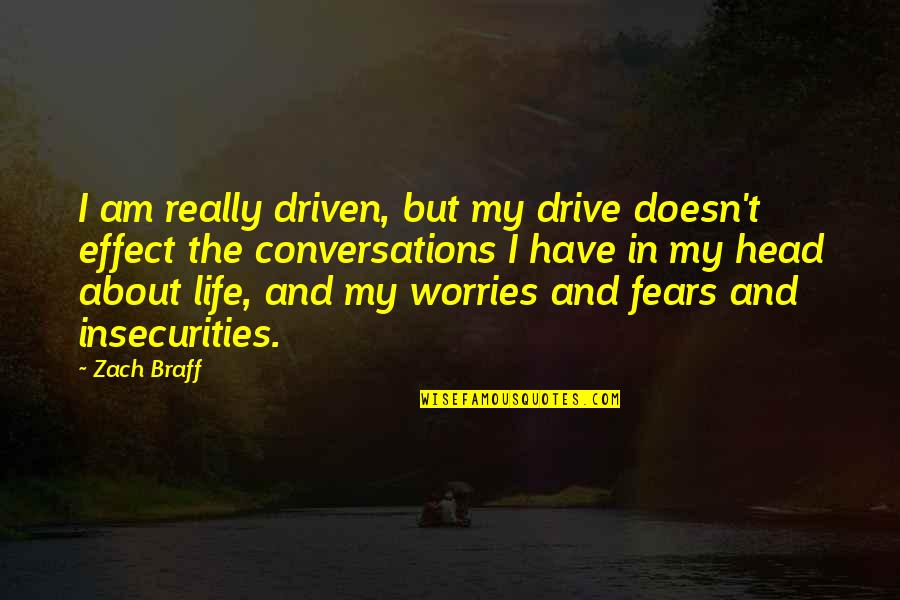 Life Without Worries Quotes By Zach Braff: I am really driven, but my drive doesn't