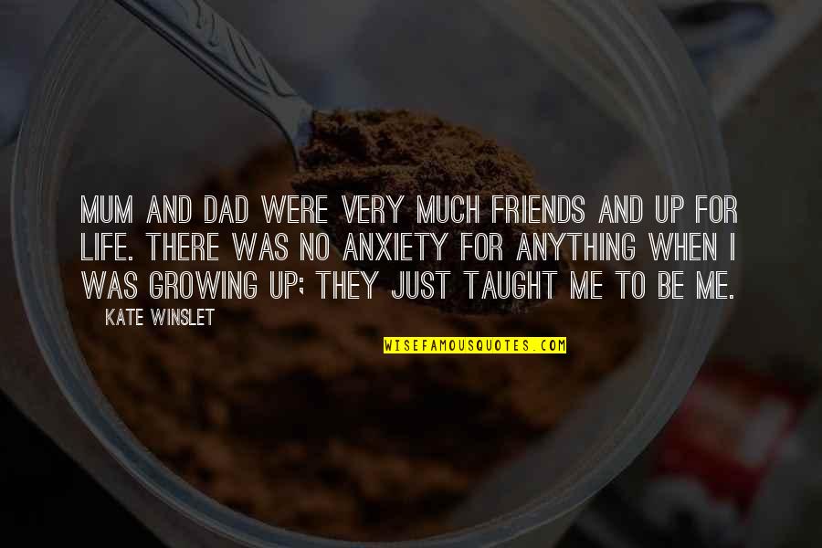 Life Without You Dad Quotes By Kate Winslet: Mum and Dad were very much friends and Life Without You Dad Quotes By Kate Winslet: Mum and Dad were very much friends and