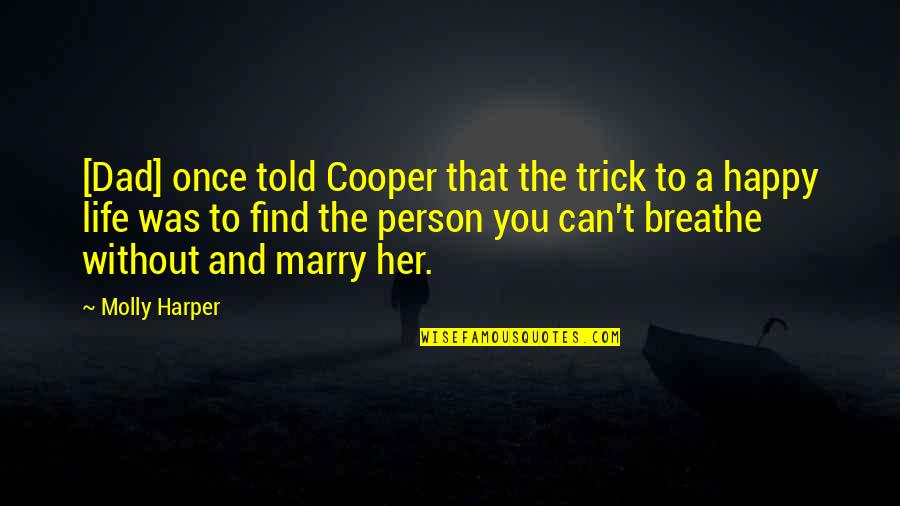 Life Without You Dad Quotes By Molly Harper: [Dad] once told Cooper that the trick to