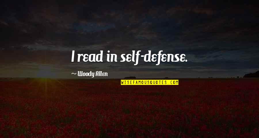 Life Woody Allen Quotes By Woody Allen: I read in self-defense.