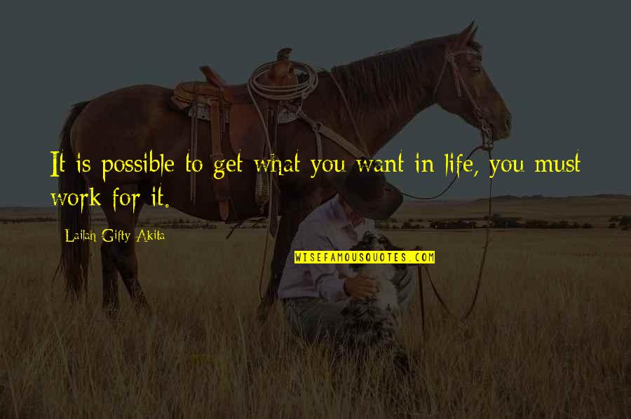 Life Work Quotes Quotes By Lailah Gifty Akita: It is possible to get what you want