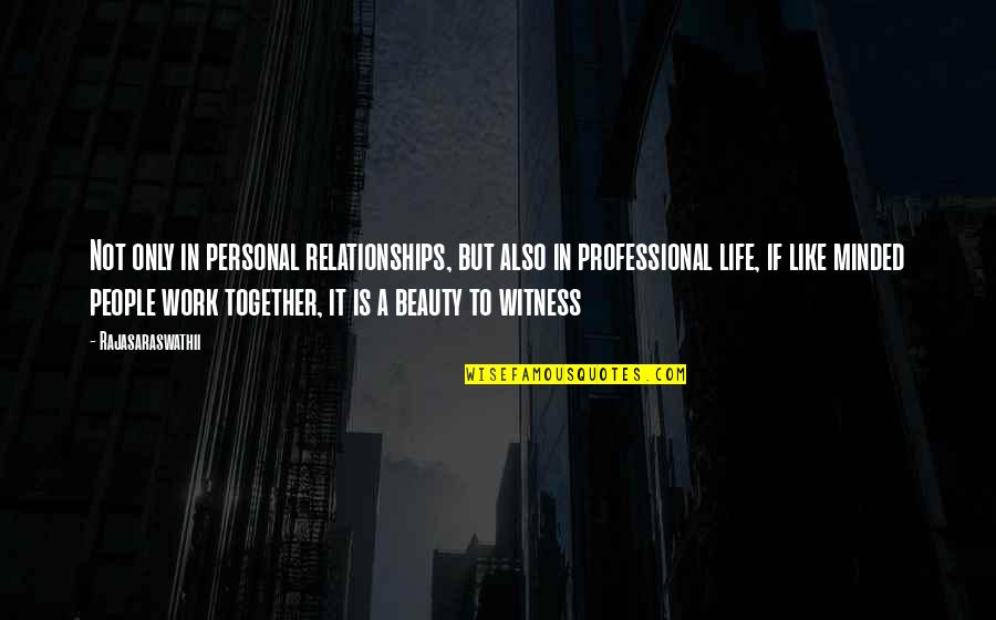 Life Work Quotes Quotes By Rajasaraswathii: Not only in personal relationships, but also in