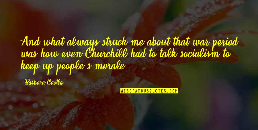 Life Work Stress Quotes By Barbara Castle: And what always struck me about that war Life Work Stress Quotes By Barbara Castle: And what always struck me about that war