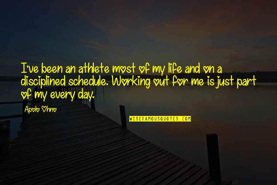 Life Working Out Quotes By Apolo Ohno: I've been an athlete most of my life