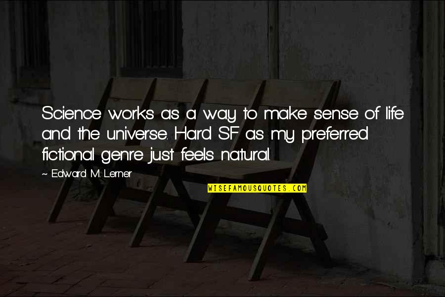 Life Works Quotes By Edward M. Lerner: Science works as a way to make sense