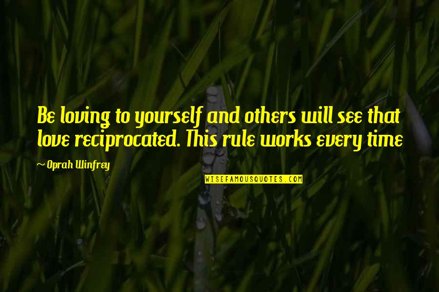 Life Works Quotes By Oprah Winfrey: Be loving to yourself and others will see