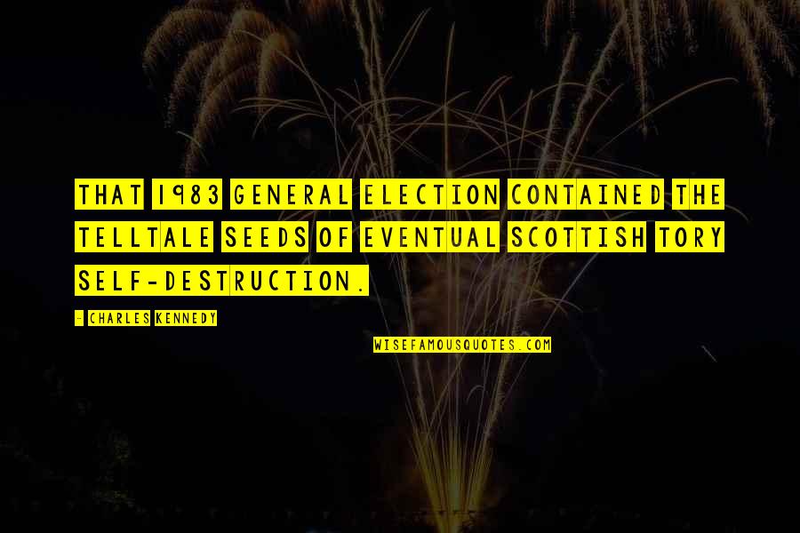Life Worship Miracles Quotes By Charles Kennedy: That 1983 general election contained the telltale seeds