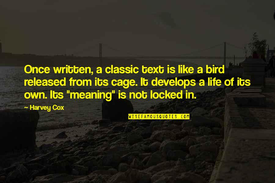 Life Written Quotes By Harvey Cox: Once written, a classic text is like a