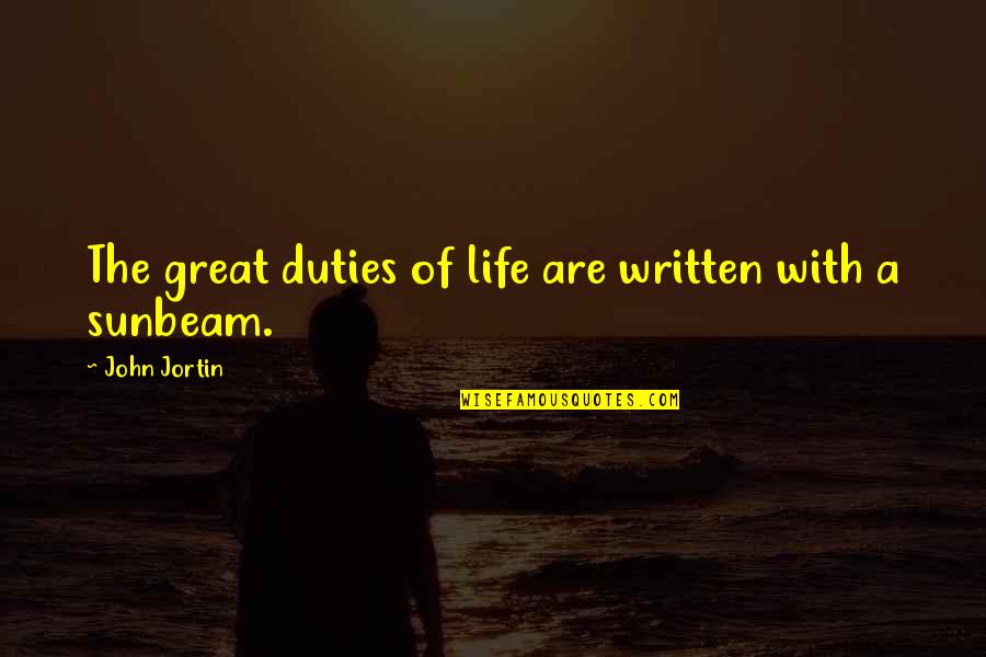 Life Written Quotes By John Jortin: The great duties of life are written with