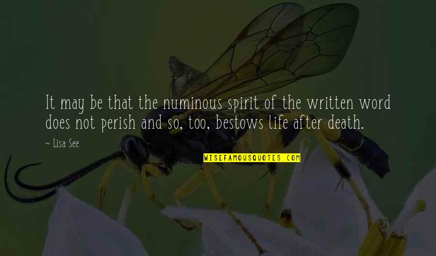 Life Written Quotes By Lisa See: It may be that the numinous spirit of