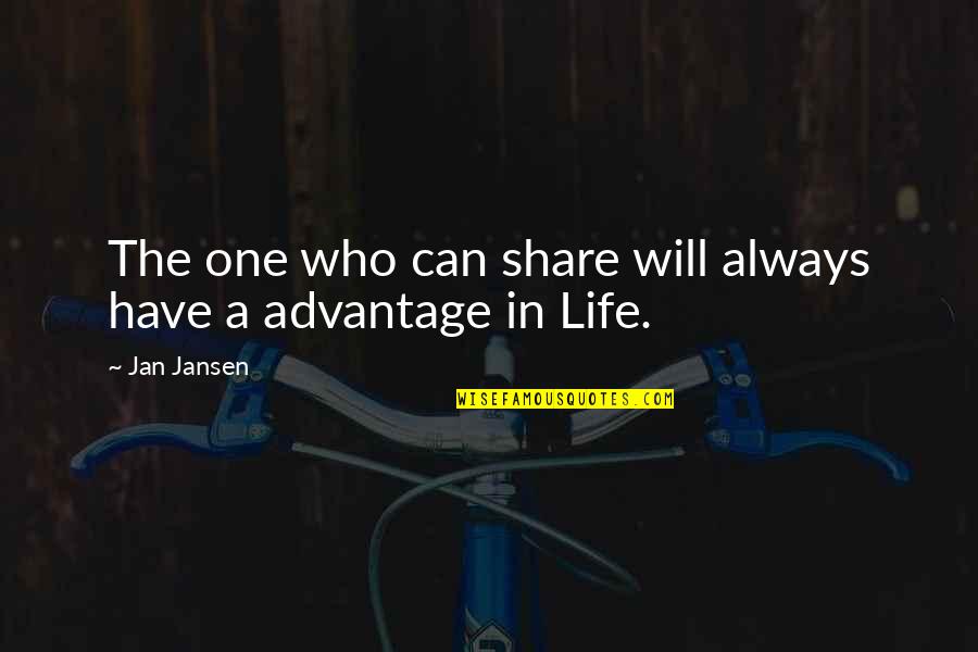 Life You Can Share Quotes By Jan Jansen: The one who can share will always have
