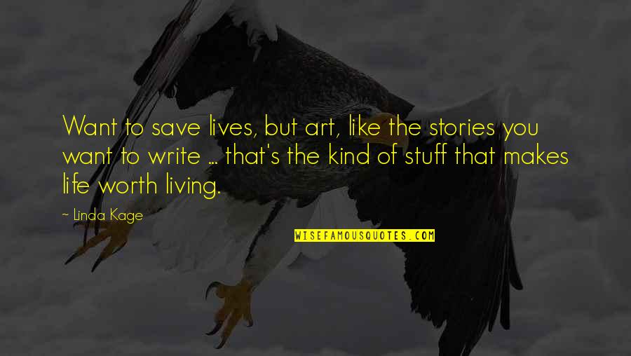 Life You Save Quotes By Linda Kage: Want to save lives, but art, like the Life You Save Quotes By Linda Kage: Want to save lives, but art, like the