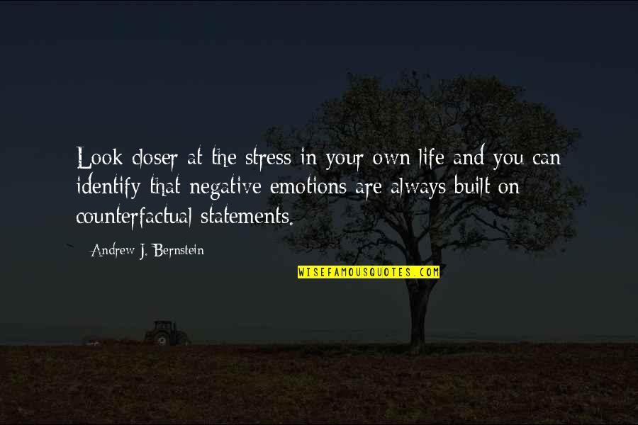 Life Your Own Life Quotes By Andrew J. Bernstein: Look closer at the stress in your own