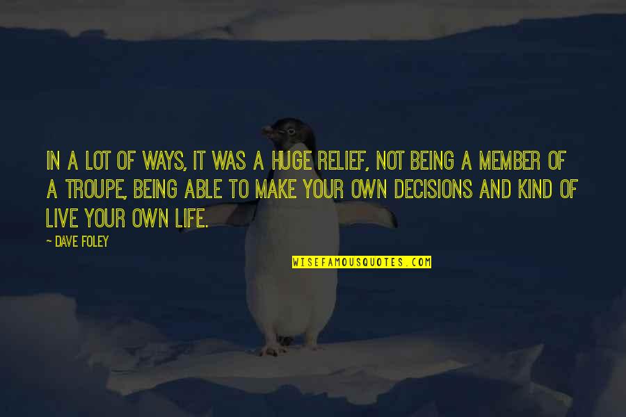 Life Your Own Life Quotes By Dave Foley: In a lot of ways, it was a Life Your Own Life Quotes By Dave Foley: In a lot of ways, it was a