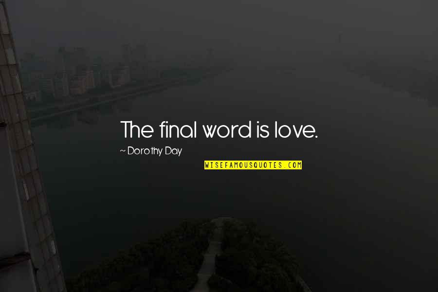 Lifeguard Tower Quotes By Dorothy Day: The final word is love. Lifeguard Tower Quotes By Dorothy Day: The final word is love.