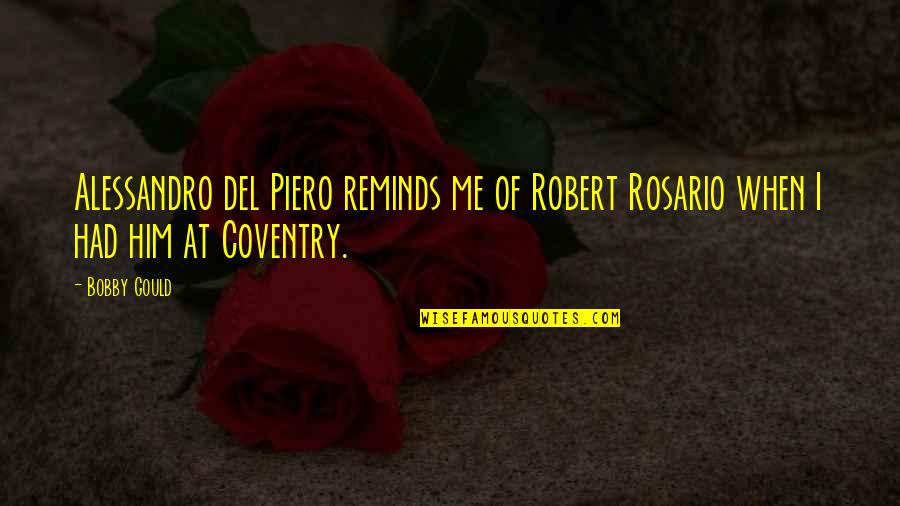 Lifeguard Walks On Water Quote Quotes By Bobby Gould: Alessandro del Piero reminds me of Robert Rosario