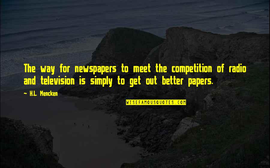 Lifeguard Walks On Water Quote Quotes By H.L. Mencken: The way for newspapers to meet the competition Lifeguard Walks On Water Quote Quotes By H.L. Mencken: The way for newspapers to meet the competition