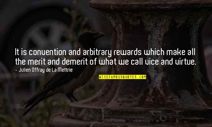 Lifehacker Inspirational Quotes By Julien Offray De La Mettrie: It is convention and arbitrary rewards which make