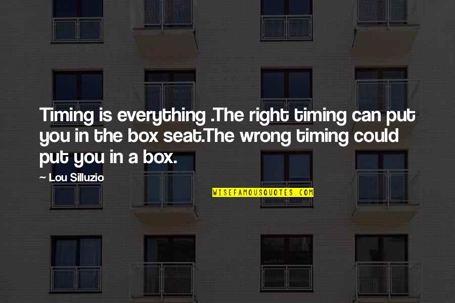 Lifeline Song Quotes By Lou Silluzio: Timing is everything .The right timing can put