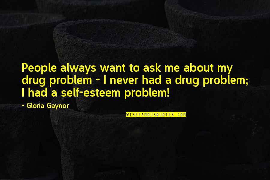 Lifelines Quotes By Gloria Gaynor: People always want to ask me about my
