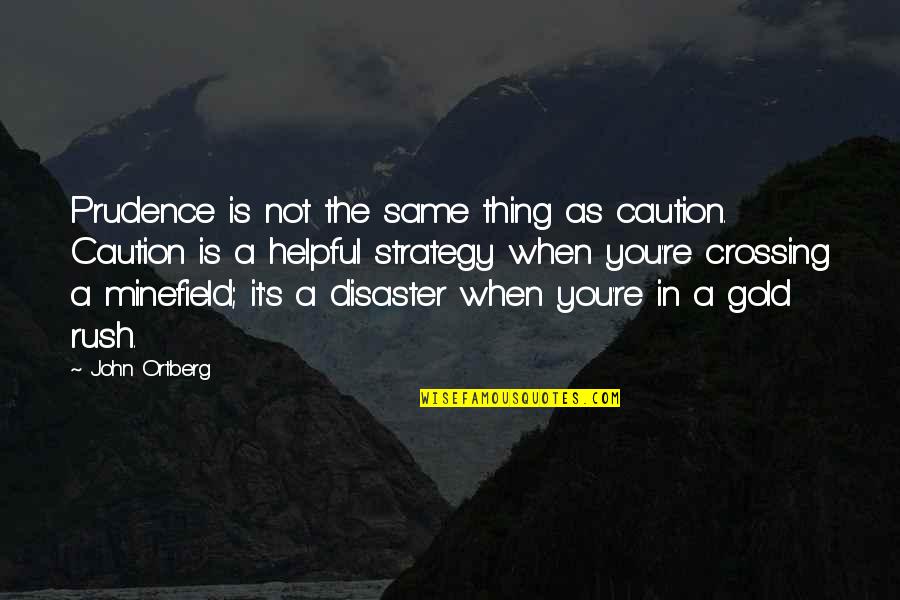 Lifelong Goals Quotes By John Ortberg: Prudence is not the same thing as caution.