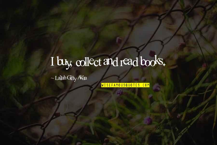Lifelong Learner Quotes By Lailah Gifty Akita: I buy, collect and read books.