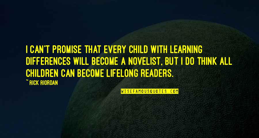 Lifelong Learning Quotes By Rick Riordan: I can't promise that every child with learning Lifelong Learning Quotes By Rick Riordan: I can't promise that every child with learning