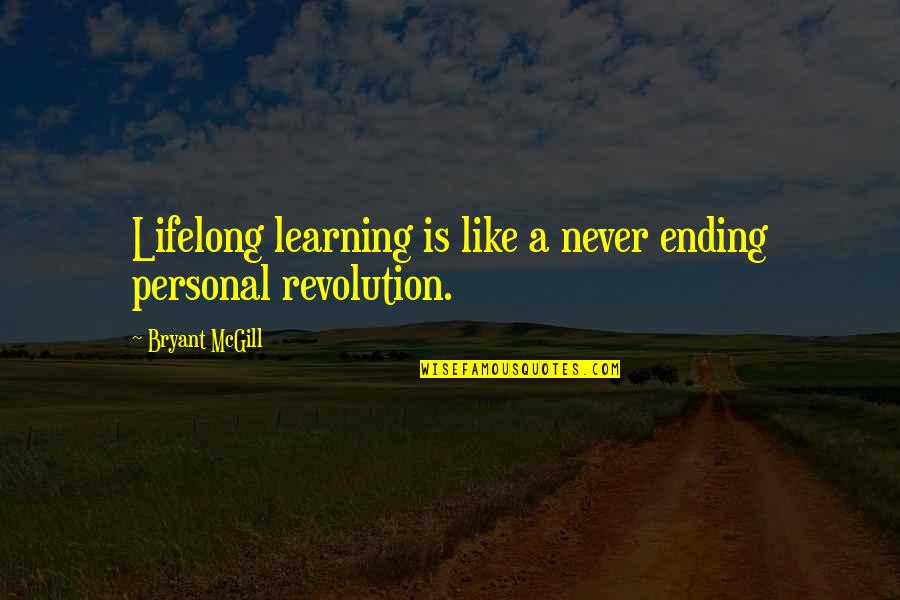 Lifelong Quotes By Bryant McGill: Lifelong learning is like a never ending personal