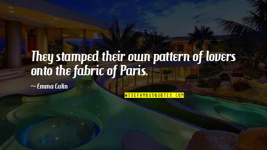 Lifemark Calgary Quotes By Emma Calin: They stamped their own pattern of lovers onto