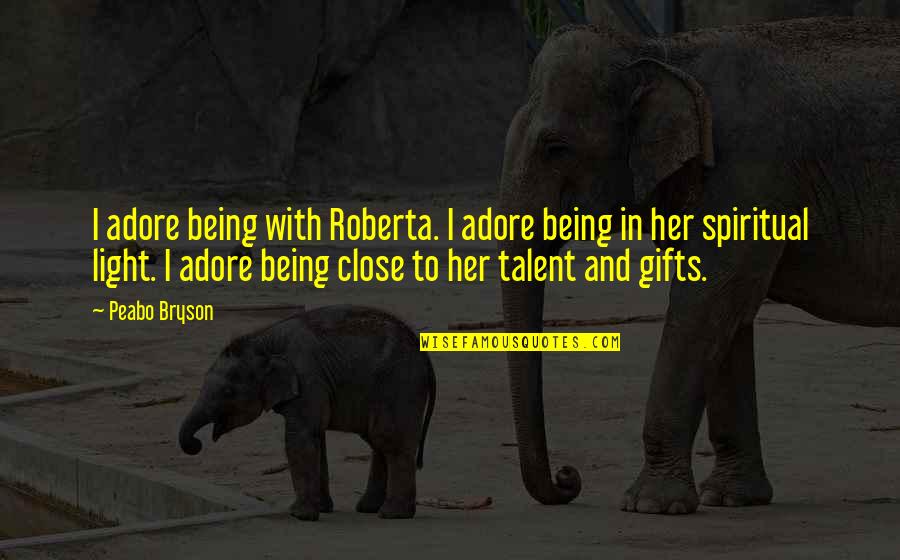 Lifemated Quotes By Peabo Bryson: I adore being with Roberta. I adore being Lifemated Quotes By Peabo Bryson: I adore being with Roberta. I adore being