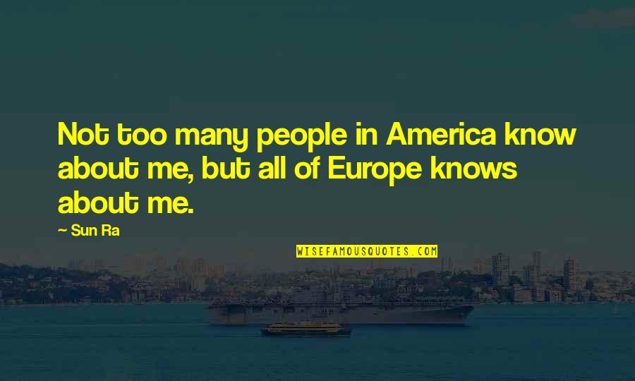 Lifeparticle Quotes By Sun Ra: Not too many people in America know about