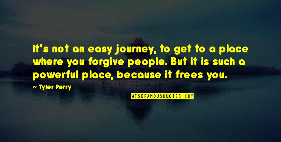 Life's A Journey Quotes By Tyler Perry: It's not an easy journey, to get to