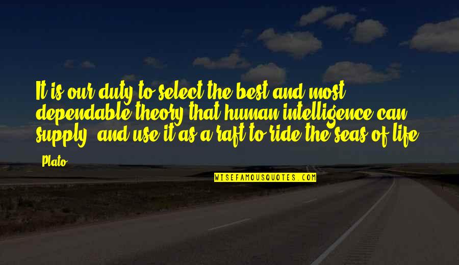 Life's A Ride Quotes By Plato: It is our duty to select the best