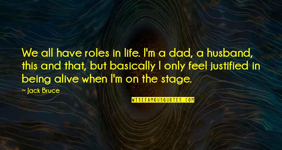 Life's A Stage Quotes By Jack Bruce: We all have roles in life. I'm a