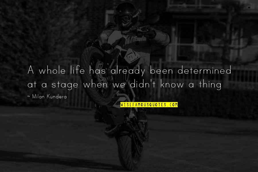 Life's A Stage Quotes By Milan Kundera: A whole life has already been determined at