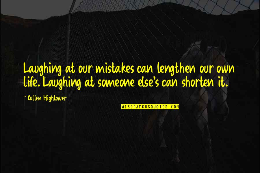 Life's Funny Quotes By Cullen Hightower: Laughing at our mistakes can lengthen our own