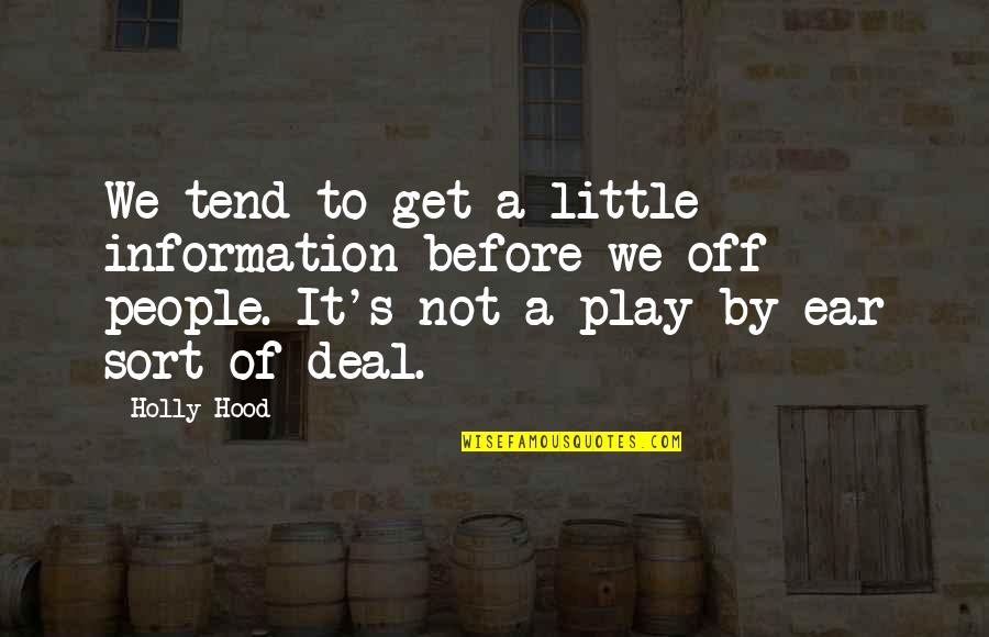 Life's Funny Quotes By Holly Hood: We tend to get a little information before Life's Funny Quotes By Holly Hood: We tend to get a little information before