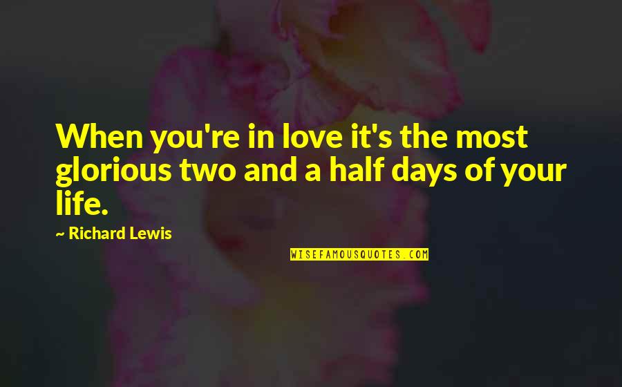 Life's Funny Quotes By Richard Lewis: When you're in love it's the most glorious