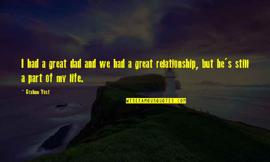 Life's Great Quotes By Graham Yost: I had a great dad and we had