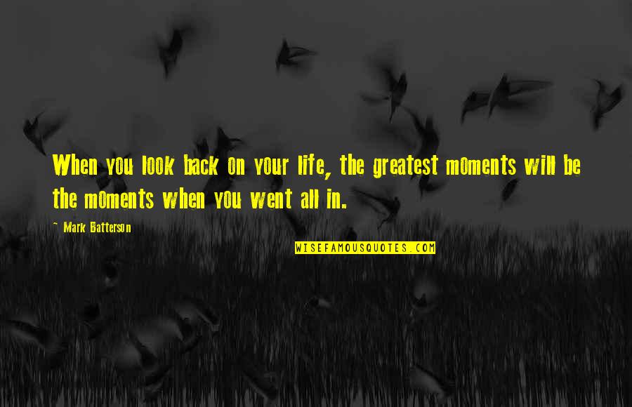 Life's Greatest Moments Quotes By Mark Batterson: When you look back on your life, the