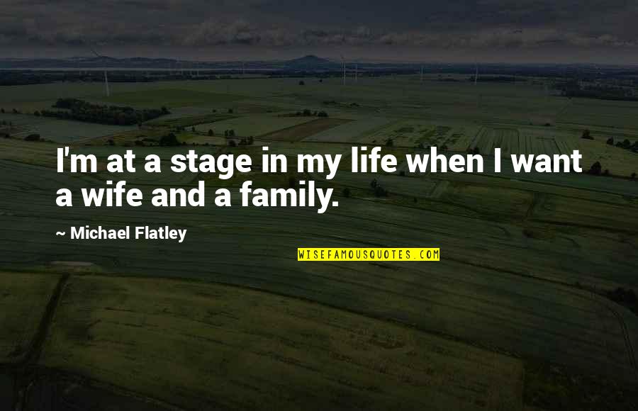Life's Greatest Moments Quotes By Michael Flatley: I'm at a stage in my life when