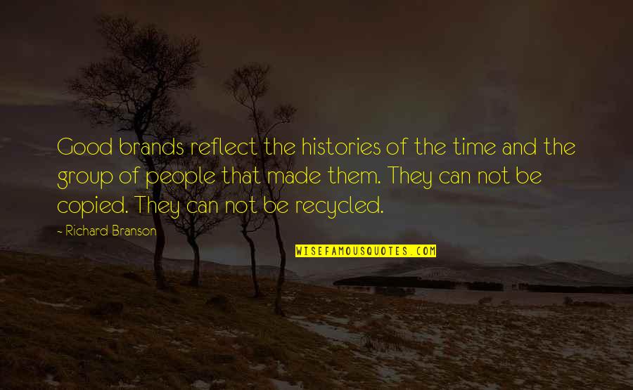 Lifes Greatest Quotes By Richard Branson: Good brands reflect the histories of the time Lifes Greatest Quotes By Richard Branson: Good brands reflect the histories of the time