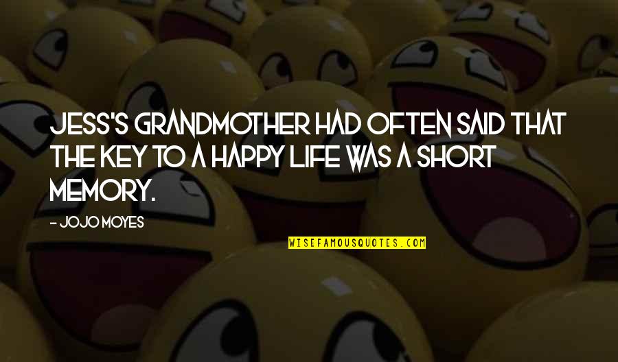 Life's Happy Quotes By Jojo Moyes: Jess's grandmother had often said that the key