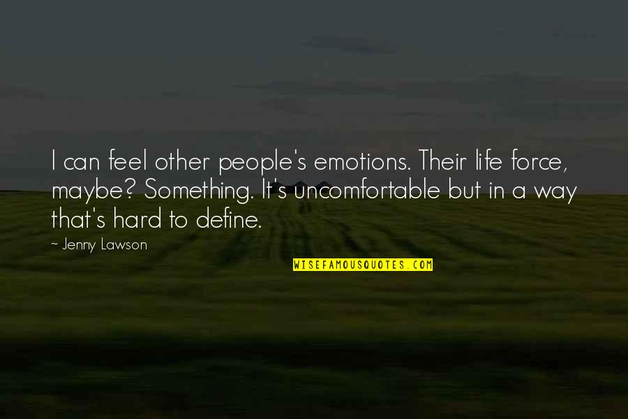 Life's Hard But Quotes By Jenny Lawson: I can feel other people's emotions. Their life Life's Hard But Quotes By Jenny Lawson: I can feel other people's emotions. Their life
