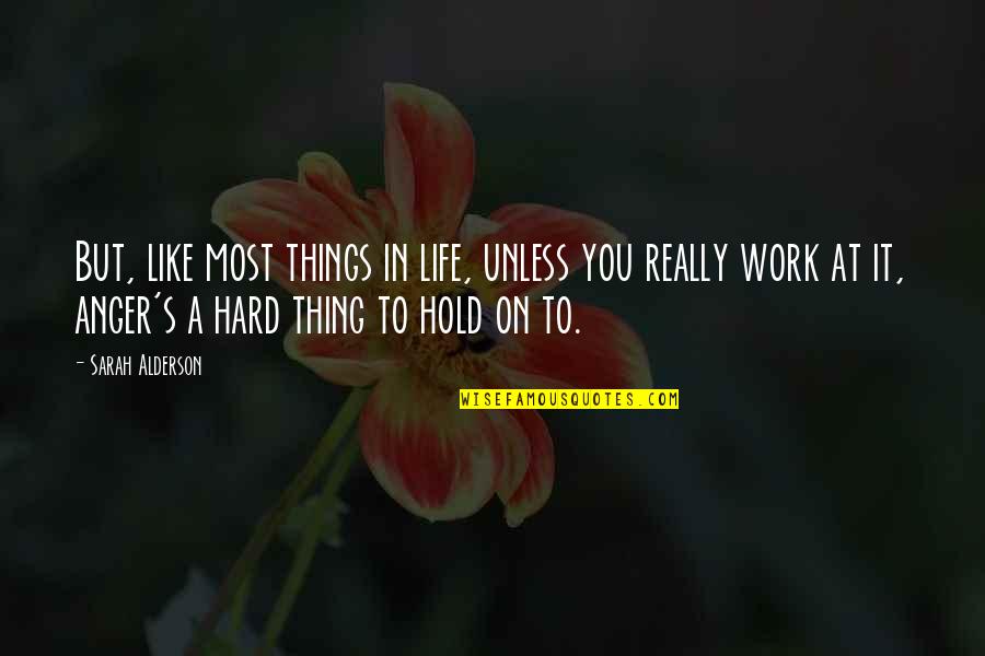 Life's Hard But Quotes By Sarah Alderson: But, like most things in life, unless you Life's Hard But Quotes By Sarah Alderson: But, like most things in life, unless you